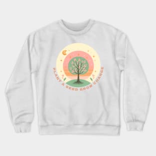Plant A Seed, Grow Change - #SAVETREES Crewneck Sweatshirt